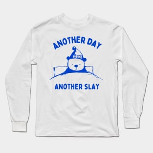 Another Day Another Slay Funny Bear Meme Long Sleeve T-Shirt